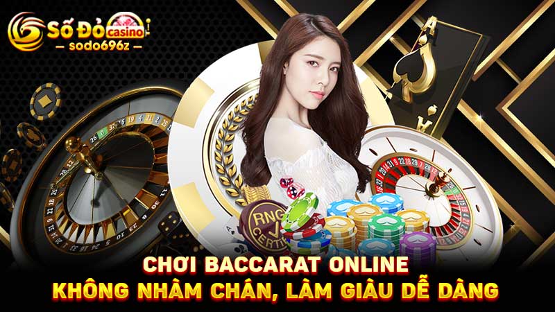 Chơi baccarat online dễ làm giàu