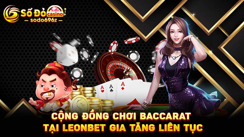 Cộng đồng baccarat Leonbet tăng nhanh