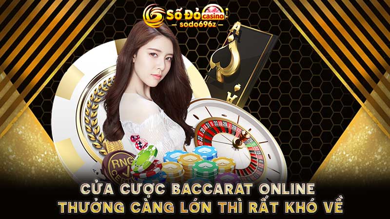 Cửa cược Baccarat online với thưởng lớn