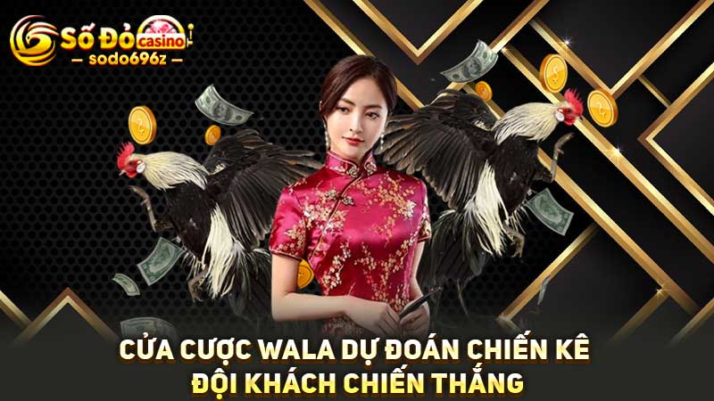 Cửa cược Wala dự đoán đội khách thắng