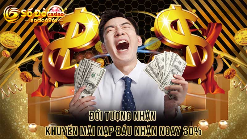 Ai được nhận khuyến mãi nạp đầu 30%?