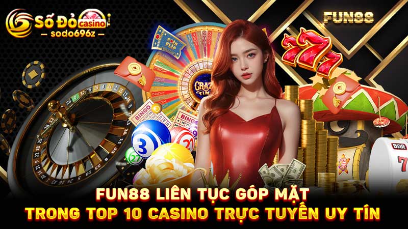 Fun88 luôn nằm trong top 10 casino uy tín