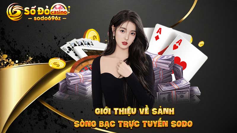 Khám phá sảnh sòng bạc trực tuyến SODO