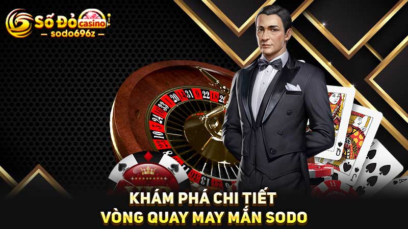 Khám phá chi tiết vòng quay may mắn tại SODO