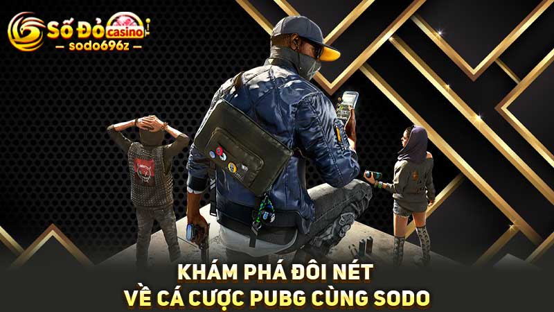 Khám phá cá cược PUBG tại SODO