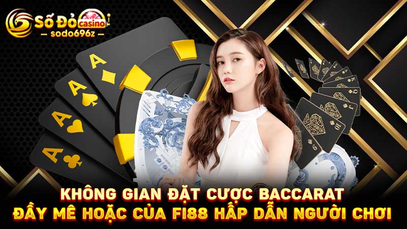 Fi88 thu hút với không gian baccarat mê hoặc