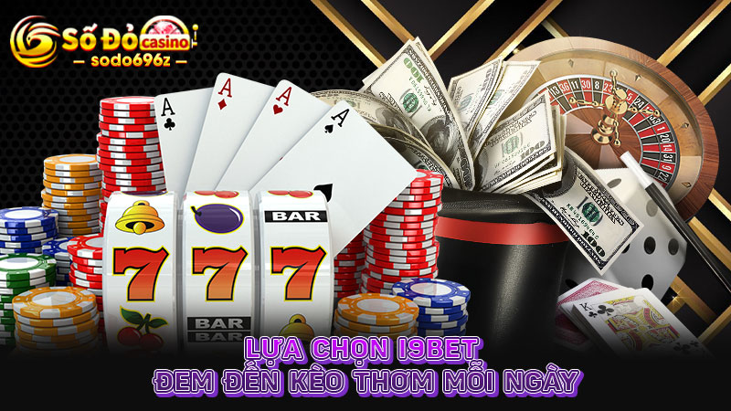 i9Bet mang đến kèo thơm hàng ngày