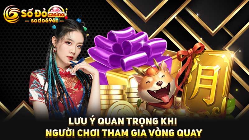 Lưu ý khi tham gia vòng quay may mắn tại SODO