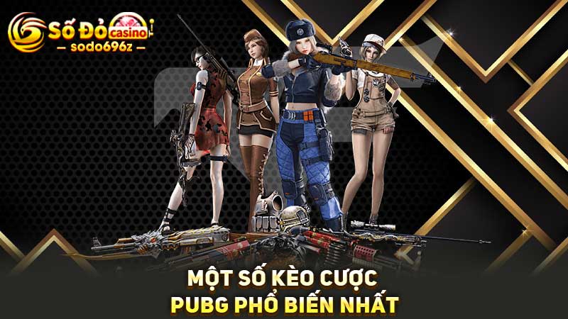 Các kèo cược PUBG phổ biến tại SODO