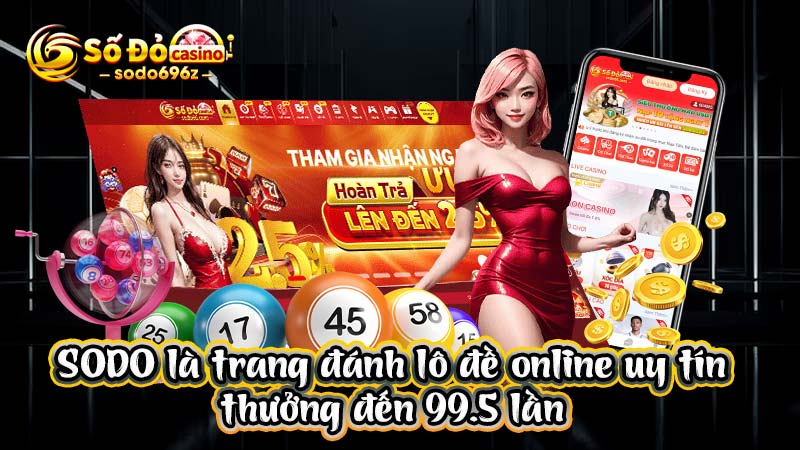 SODO thưởng lô đề đến 99.5 lần