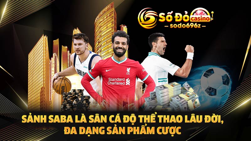 SABA - Sảnh cá độ thể thao lâu đời tại SODO