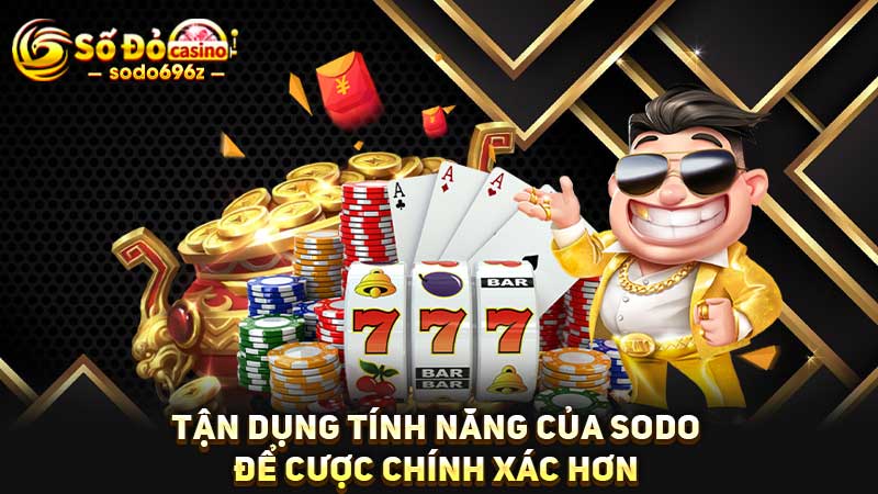 Tận dụng tính năng SODO để tăng cơ hội thắng cược