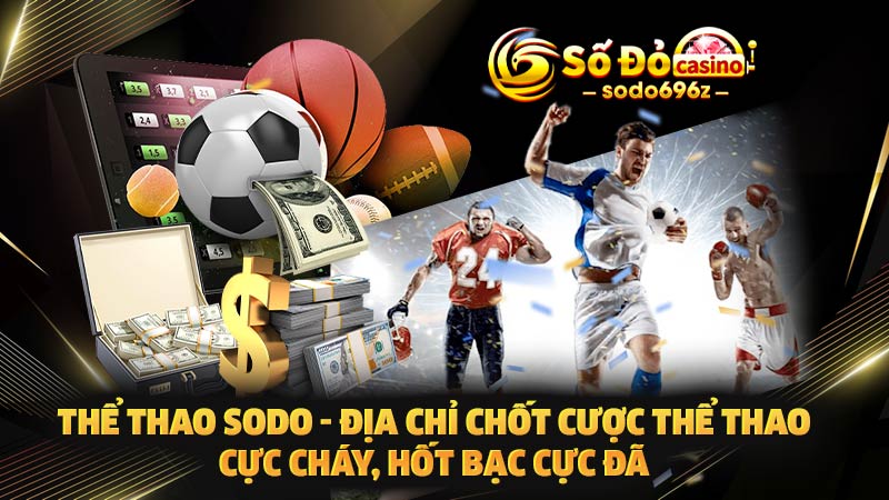 Chốt cược thể thao hấp dẫn tại SODO