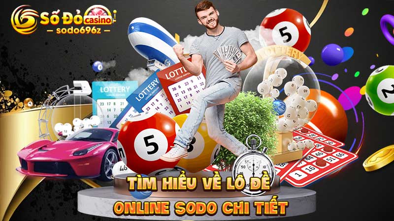 Thông tin chi tiết về lô đề online tại SODO